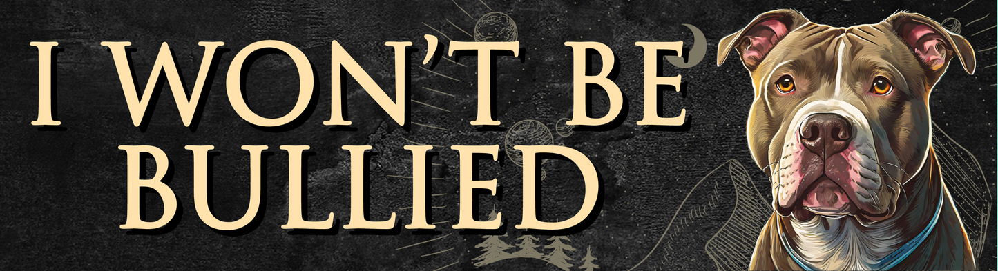"I WONT BE BULLIED" Bumper Sticker