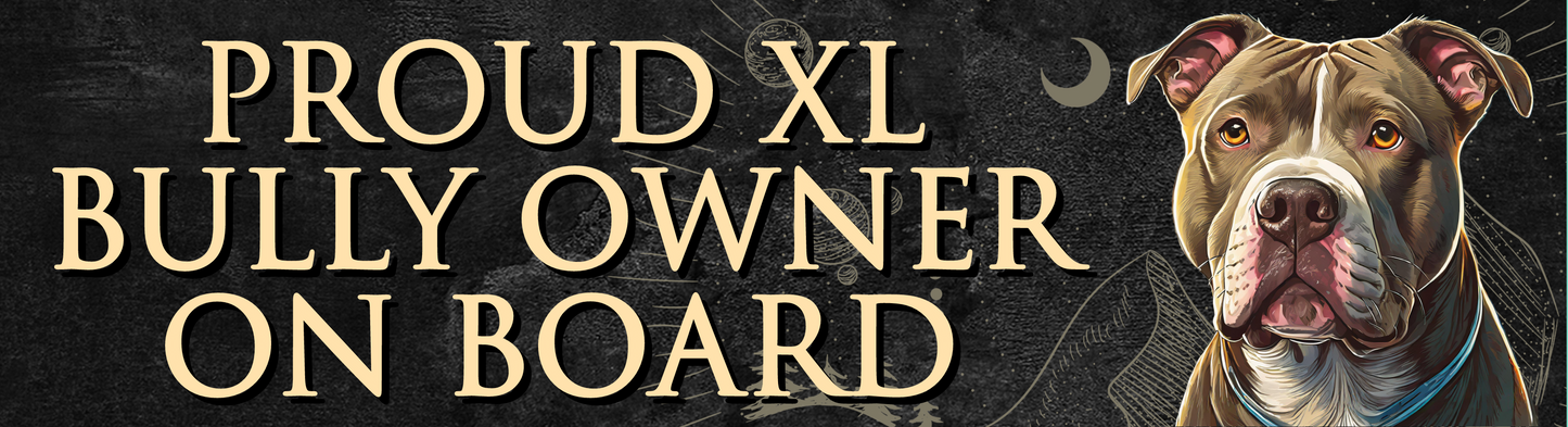 "PROUD XL BULLY OWNER ON BOARD" Bumper Sticker